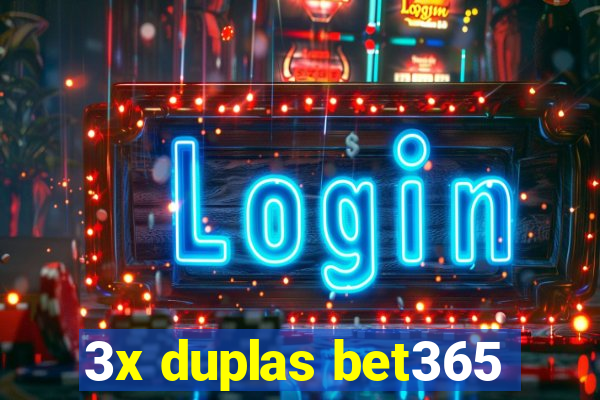 3x duplas bet365